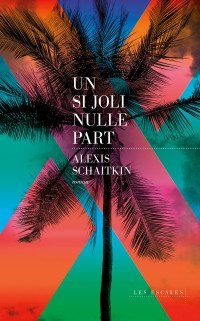 Alexis Schaitkin — Un si joli nulle part