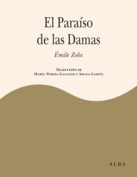Émile Zola [Zola, Émile] — El Paraíso de las Damas (Spanish Edition)