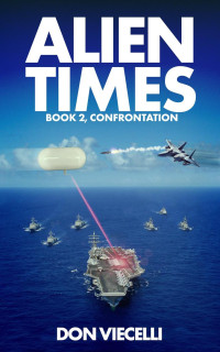 Don Viecelli — Alien Times--Book 2, Confrontation