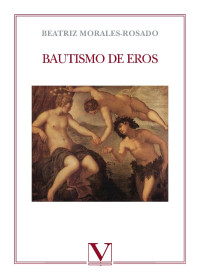 Morales-Rosado, Beatriz; — Bautismo de Eros