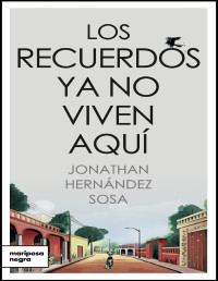 Jonathan Hernández Sosa — LOS RECUERDOS YA NO VIVEN AQUÍ