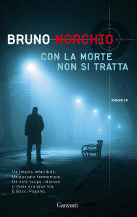 Bruno Morchio — Con La Morte Non Si Tratta: Un'indagine Di Bacci Pagano