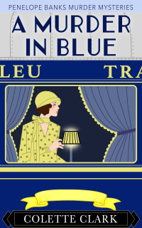 Colette Clark — A Murder in Blue: A 1920s Historical Mystery
