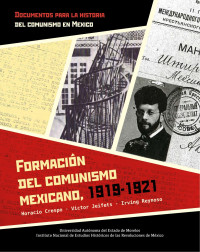 Horacio Crespo, Víctor Jeifets, Irving Reynosa — Formación del comunismo mexicano, 1919-1921