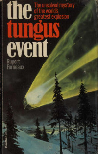 Furneaux, Rupert — The Tungus Event: The Great Siberian Catastrophe of 1908