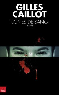 Gilles Caillot — Lignes de sang