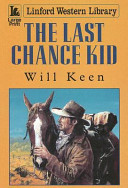 Will Keen — The Last Chance Kid