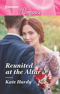 Kate Hardy [Hardy, Kate] — Reunited at the Altar