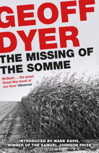 Geoff Dyer — The Missing of the Somme