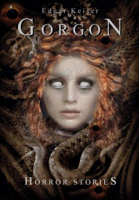 Edgar Keiser [Keiser, Edgar] — Gorgon (Horror Stories 1) (German Edition)