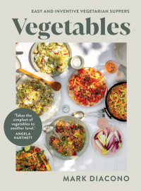 Mark Diacono — Vegetables : Easy and Inventive Vegetarian Suppers