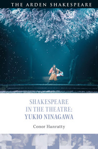 Conor Hanratty; — Shakespeare in the Theatre: Yukio Ninagawa