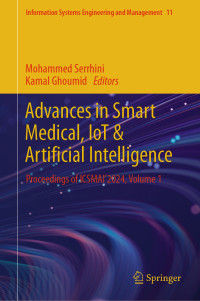 Mohammed Serrhini & Kamal Ghoumid — Advances in Smart Medical, IoT & Artificial Intelligence: Proceedings of ICSMAI’2024, Volume 1