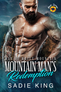 Sadie King — Mountain Man's Redemption: A Steamy Mountain Man Romance (Men of Maple Mountain Book 5)