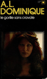 A L Dominique [Dominique, A L] — Le gorille sans cravate