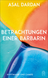 Asal Dardan — Betrachtungen einer Barbarin