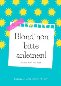 Runnah von Spielfeldt — Blondinen bitte anleinen: In Love with the Boss 1 (German Edition)