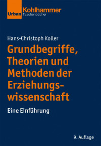 Hans-Christoph Koller — Grundbegriffe, Theorien und Methoden der Erziehungswissenschaft