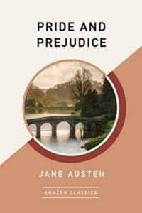 Jane Austen [Austen, Jane] — PRIDE AND PREJUDICE (Illustrated Edition)