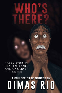 Dimas Rio & Velox Books — Who's There?: A Collection of Stories (Nightmare Fuel)