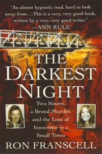 Ron Franscell — The Darkest Night: Two Sisters, a Brutal Murder, and the Loss of Innocence in a Small Town