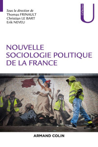 Thomas Frinault & Christian Le Bart & Erik Neveu — Nouvelle sociologie politique de la France