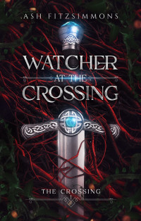 Ash Fitzsimmons — Watcher at the Crossing
