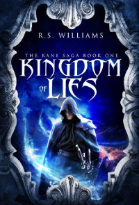 R. S. Williams — Kingdom of Lies (The Kane Saga Book 1)