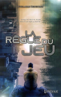 Guillaume Desgorge [Desgorge, Guillaume] — La règle du jeu