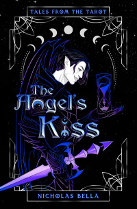 Nicholas Bella — The Angel's Kiss (Tales from the Tarot)