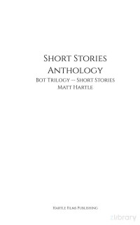 Matt Hartle — Bot Trilogy Anthology