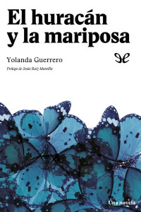 Yolanda Guerrero [Guerrero, Yolanda] — El huracán y la mariposa