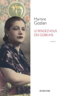 Martine Gozlan [Gozlan, Martine] — Le rendez-vous des Gobelins