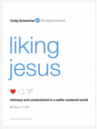 Craig Groeschel — Liking jesus