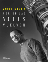 Ángel Martín — Por si las voces vuelven (No Ficción) (Spanish Edition)