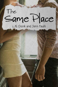 L. N. Cronk & Jenn Faulk [Cronk, L. N. & Faulk, Jenn] — The Same Place