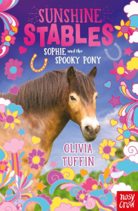 Olivia Tuffin — Sunshine Stables: Sophie and the Spooky Pony