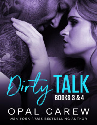 Opal Carew — Dirty Talk: Books 3 & 4