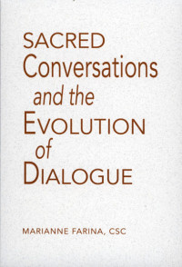 Marianne Farina, CSC — Sacred Conversations and the Evolution of Dialogue