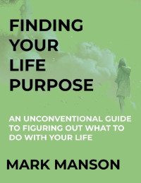 Mark Manson — Life Purpose - Mark Manson