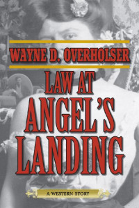 Wayne D. Overholser — Law at Angel's Landing: A Western Story
