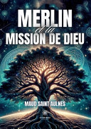 Maud Saint Aulnes — Merlin et la mission de Dieu