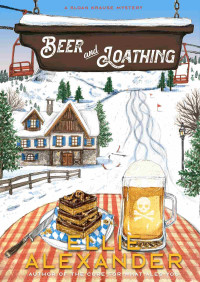 Ellie Alexander — Beer and Loathing (Sloan Krause Mystery 6)