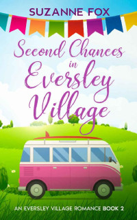 Suzanne Fox — Second Chances in Eversley Village: An uplifting tale of love and forgiveness (Eversley Village Romance Book 2)