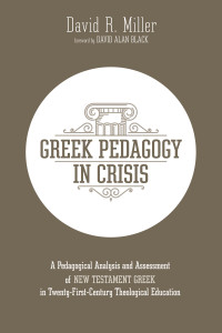 David R. Miller; — Greek Pedagogy in Crisis