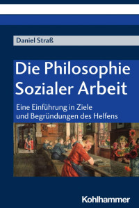 Daniel Straß — Die Philosophie Sozialer Arbeit