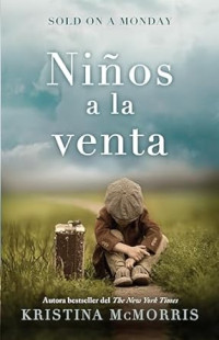 Kristina McMorris — Niños a la venta (Sold on a Monday)