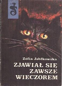 Zofia Jabłkowska — Zjawiał się zawsze wieczorem