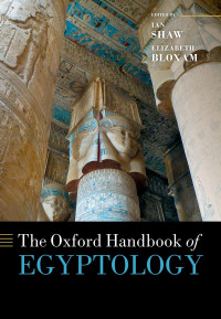 Ian Shaw;Elizabeth Bloxam; & Elizabeth Bloxam — The Oxford Handbook of Egyptology