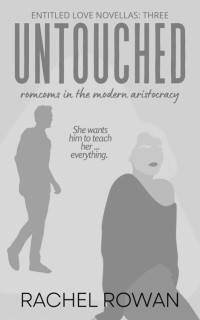Rachel Rowan — Untouched: A steamy, opposites attract romcom novella